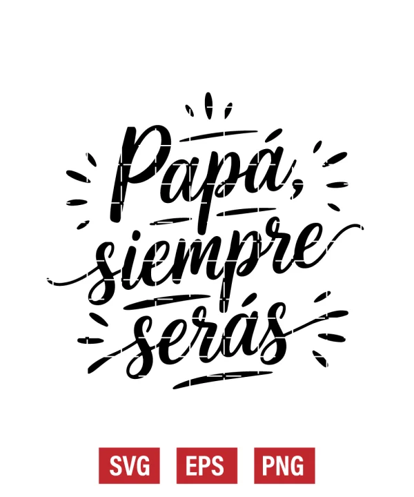 Papá, Siempre Serás Svg