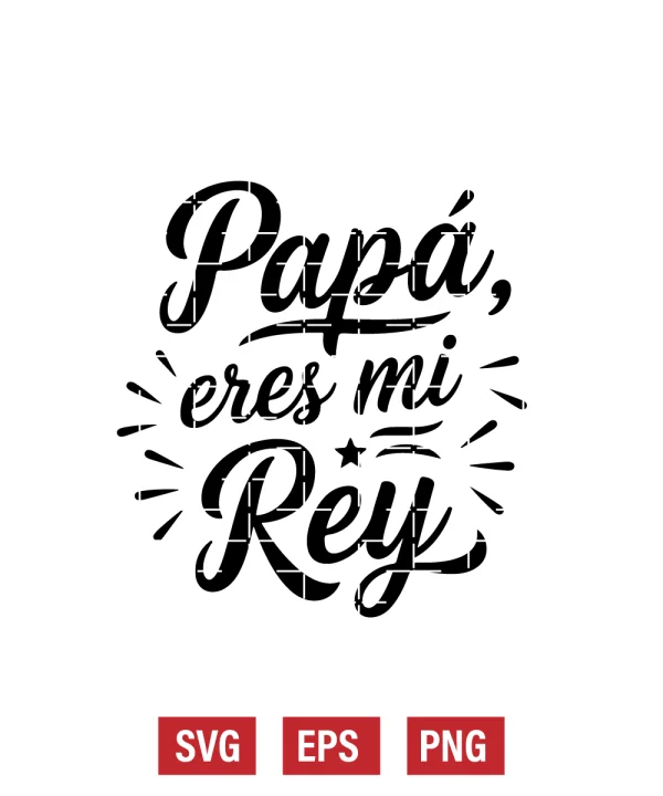 Papá, Eres Mi Rey Svg