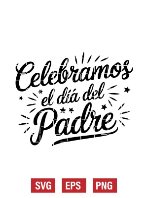 Celebramos El Día Del Padre Svg