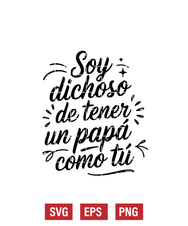 Soy Dichoso De Tener Un Papá Como Tú Svg