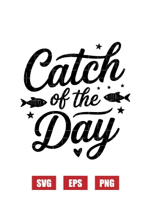 Catch of the Day Svg