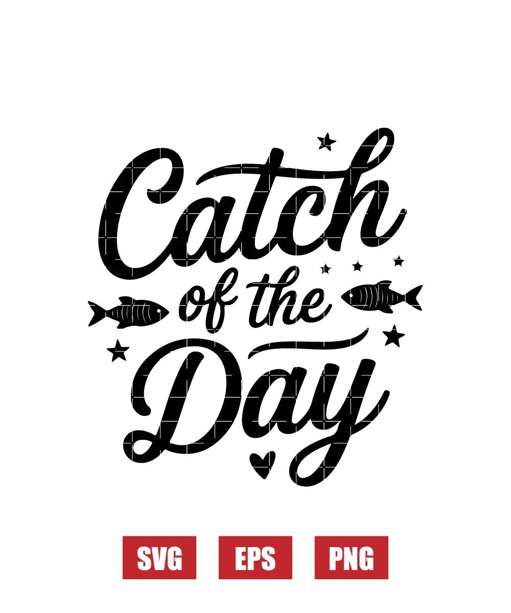 Catch of the Day Svg