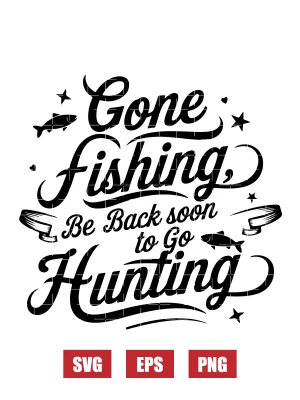 Gone Fishing, Be Back Soon To Go Hunting Svg