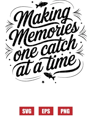 Making Memories One Catch at a Time Svg
