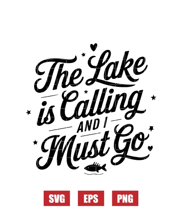 The Lake is Calling and I Must Go Svg