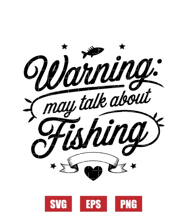 Warning: May Talk About Fishing Svg
