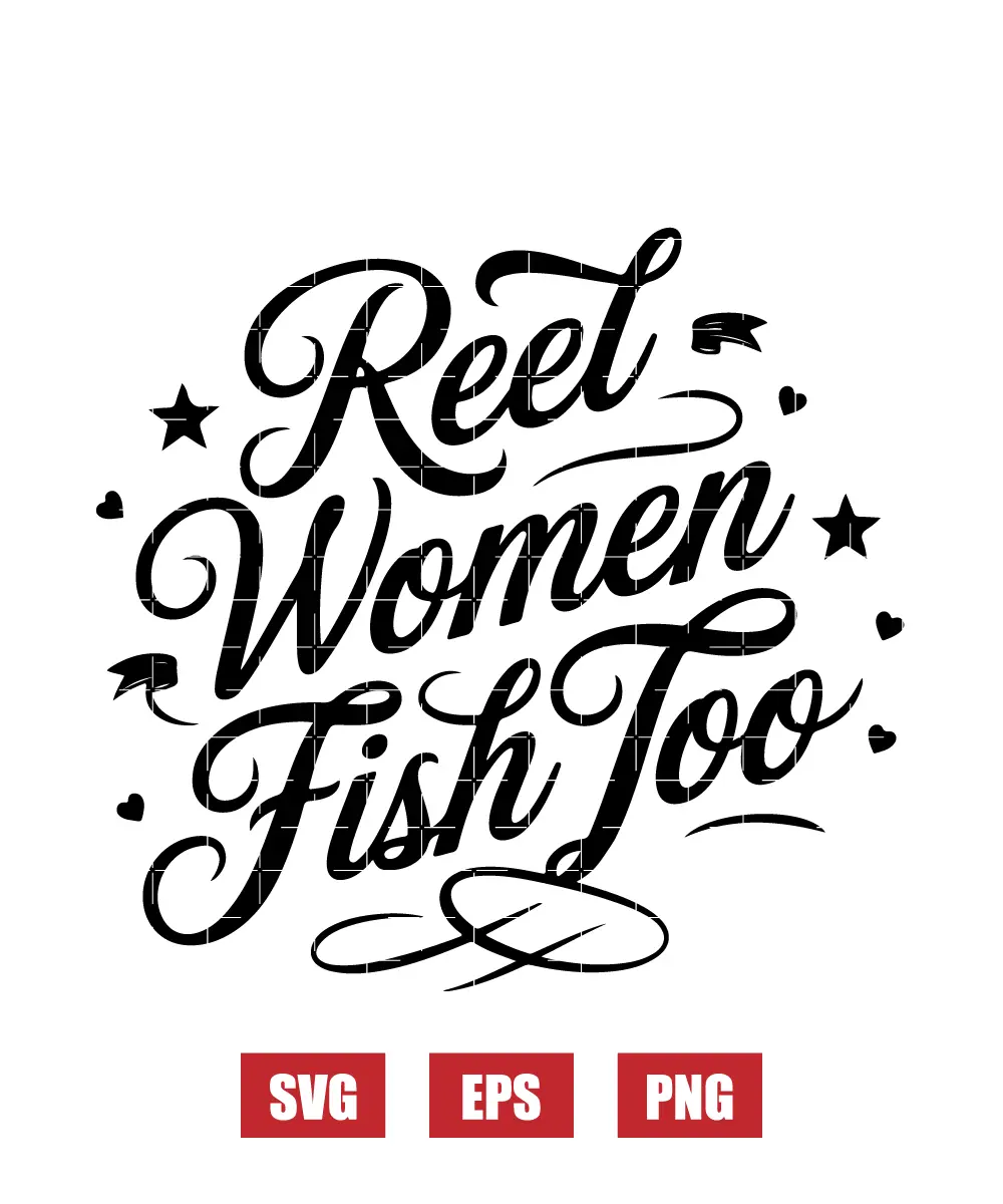 Reel Women Fish Too Svg