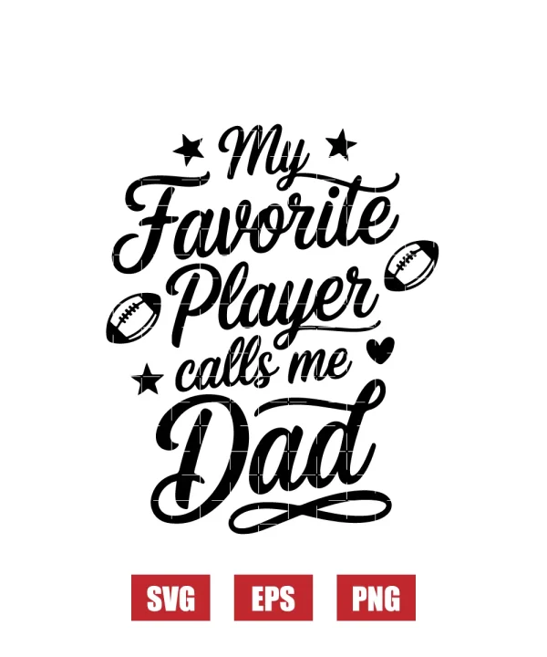 My Favorite Player Calls Me Dad Svg