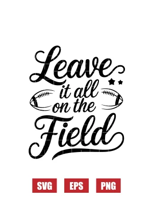 Leave It All on the Field Svg