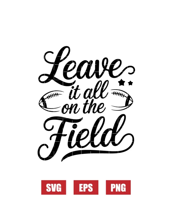Leave It All on the Field Svg