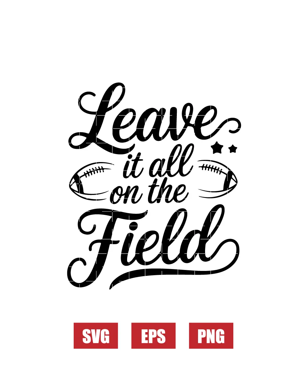 Leave It All on the Field Svg