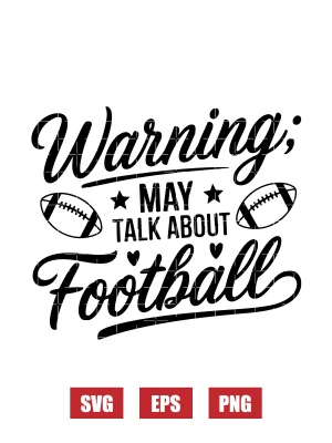 Warning: May Talk About Football Svg