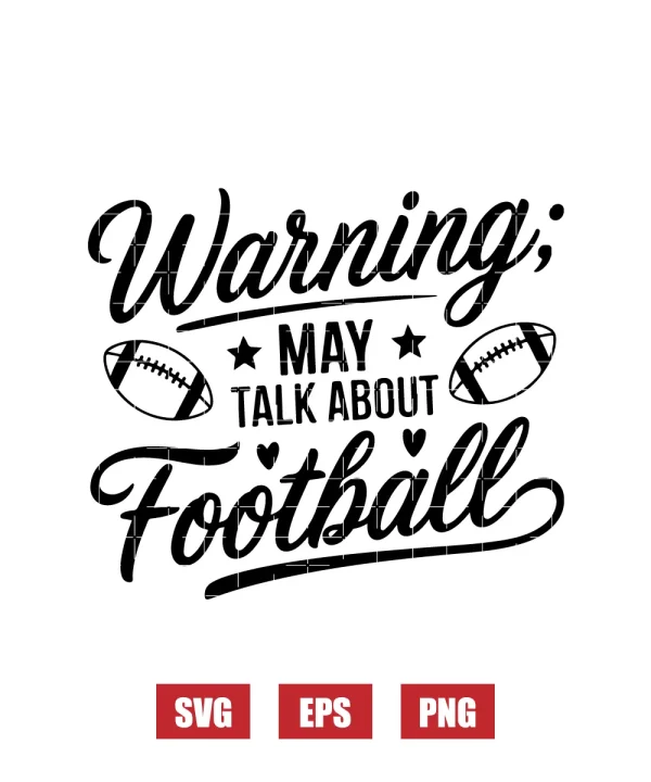 Warning: May Talk About Football Svg