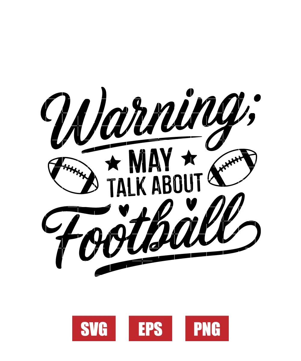 Warning: May Talk About Football Svg