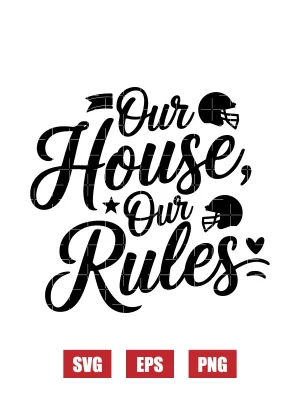 Our House, Our Rules Svg