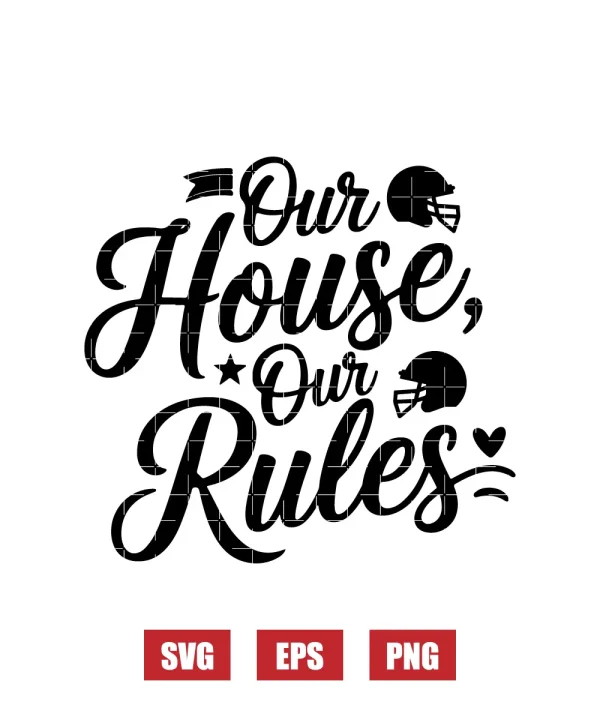Our House, Our Rules Svg