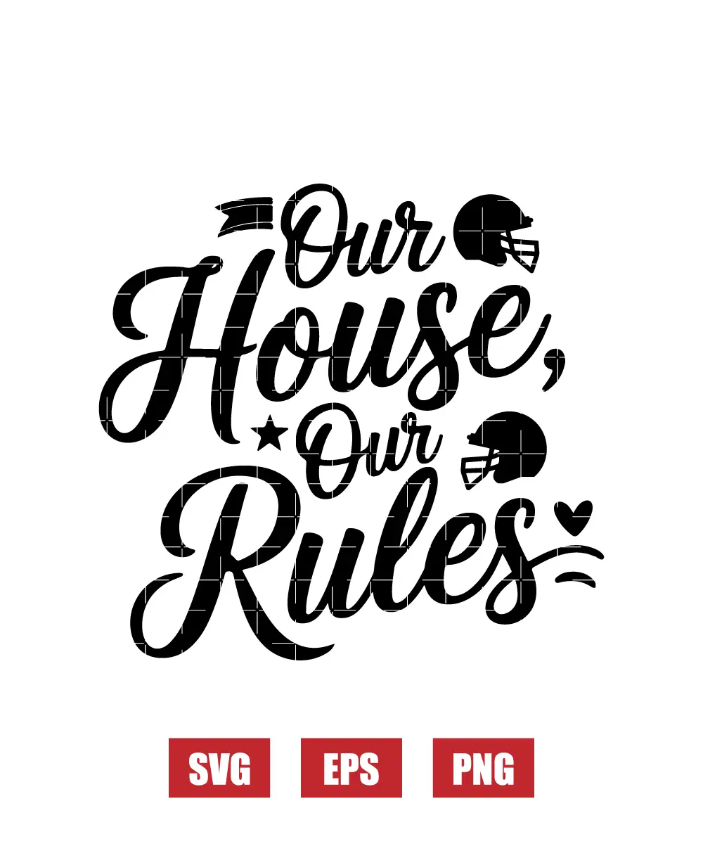 Our House, Our Rules Svg