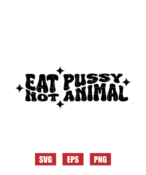 Eat Pussy, Not Animals Svg