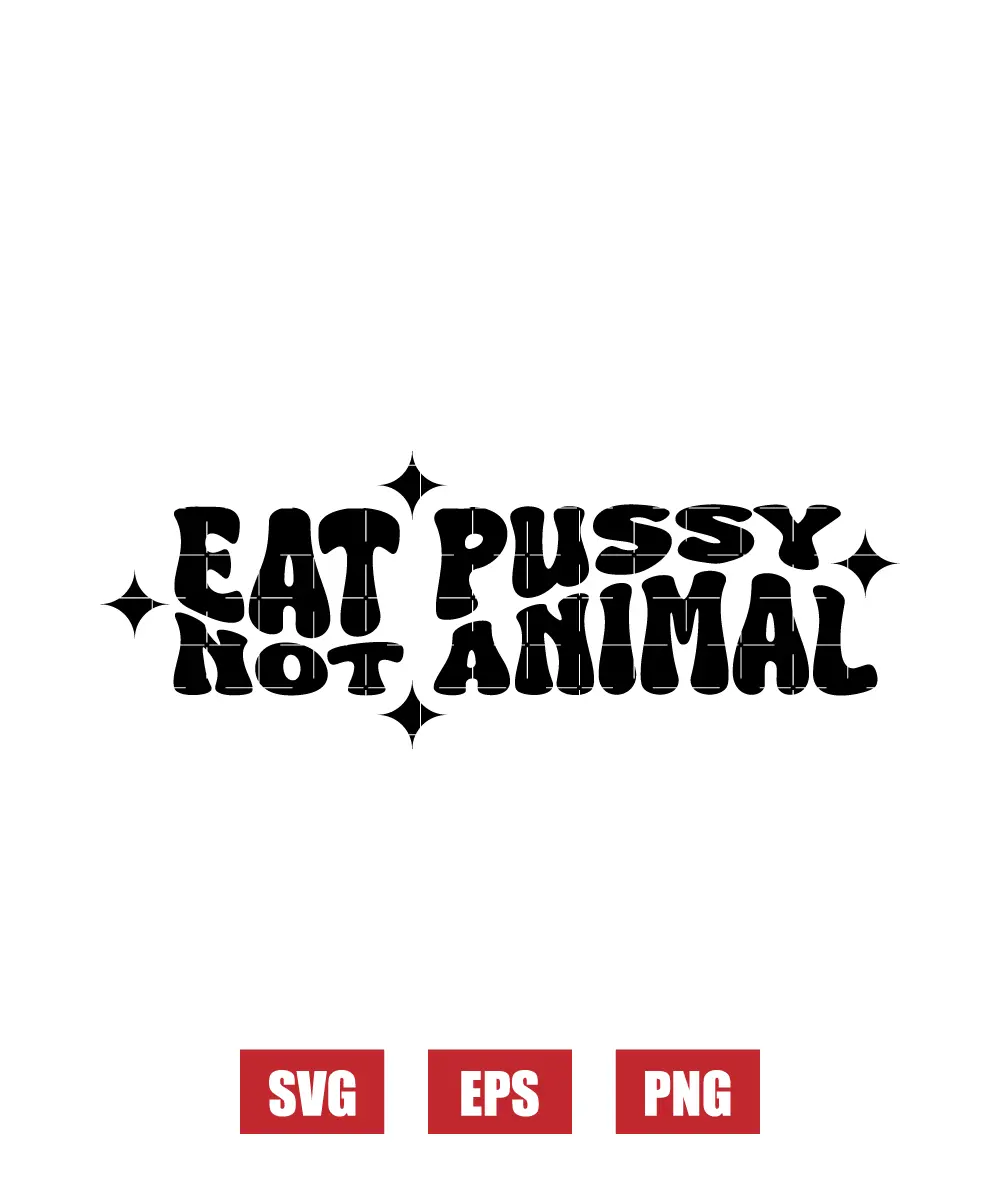 Eat Pussy, Not Animals Svg
