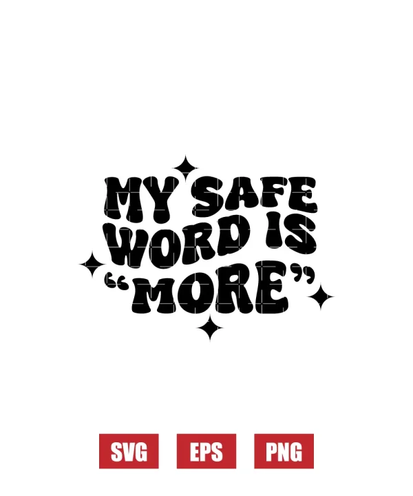 My Safe Word Is 'More' Svg