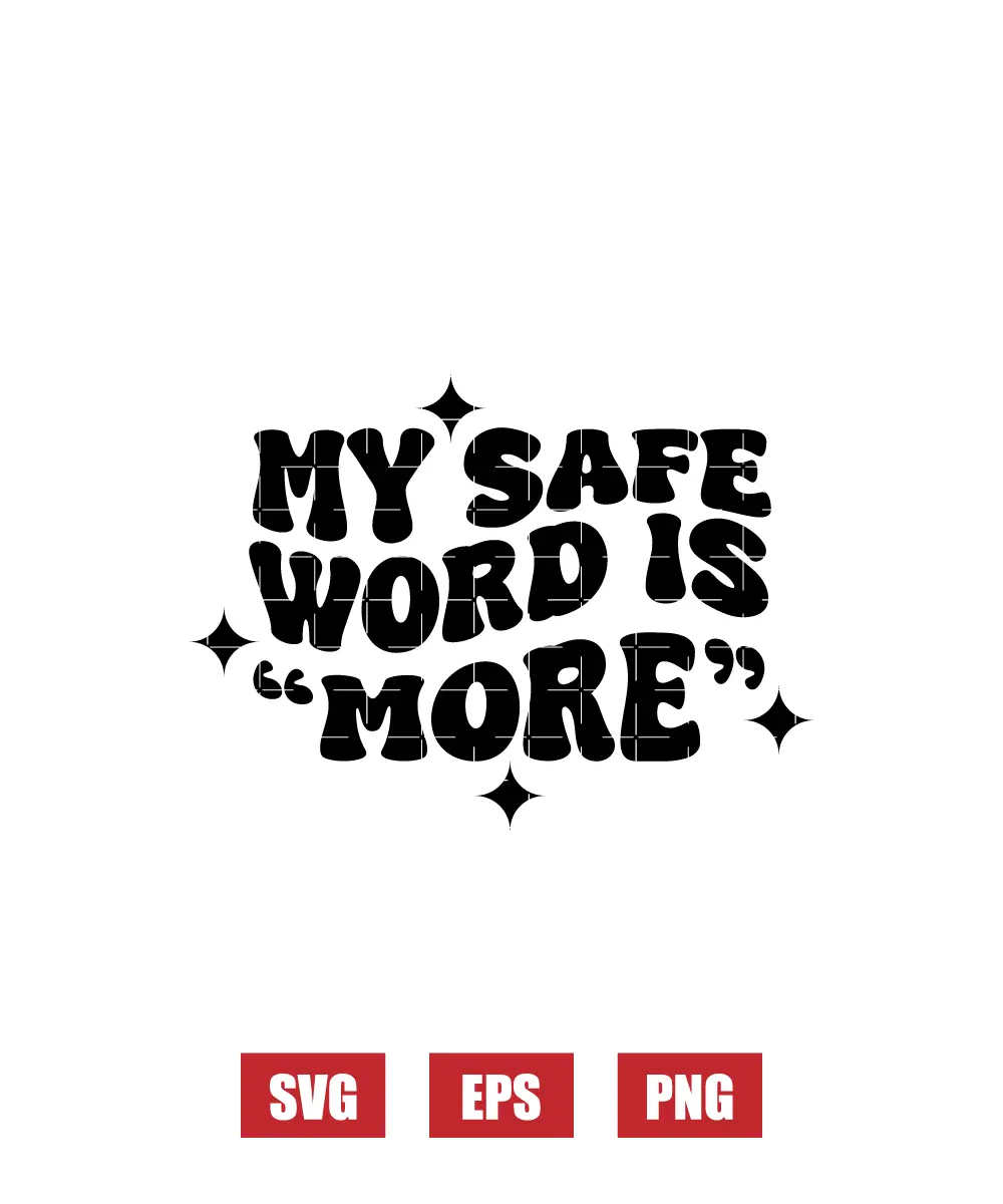 My Safe Word Is 'More' Svg