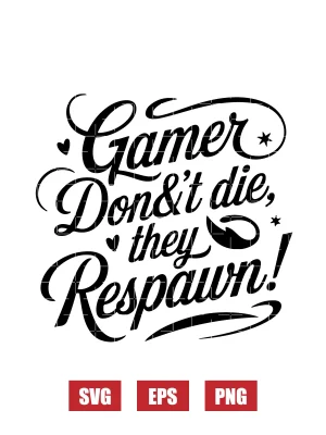 Gamer Don't Die, They Respawn! Svg