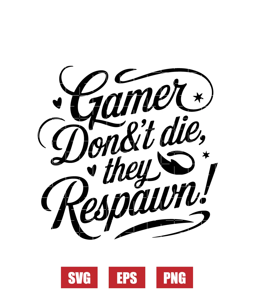 Gamer Don't Die, They Respawn! Svg