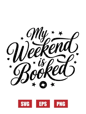 My Weekend is Booked Svg