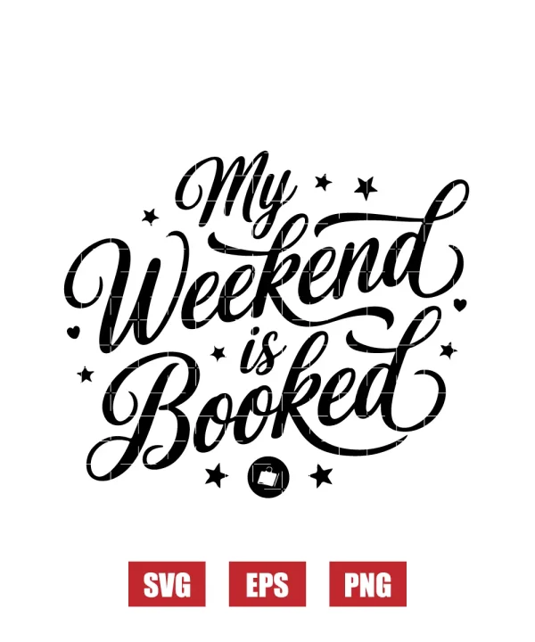 My Weekend is Booked Svg