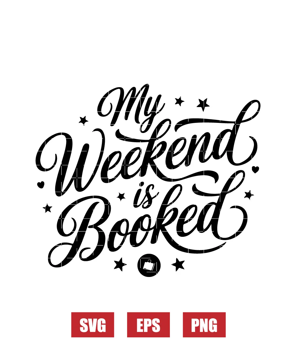 My Weekend is Booked Svg