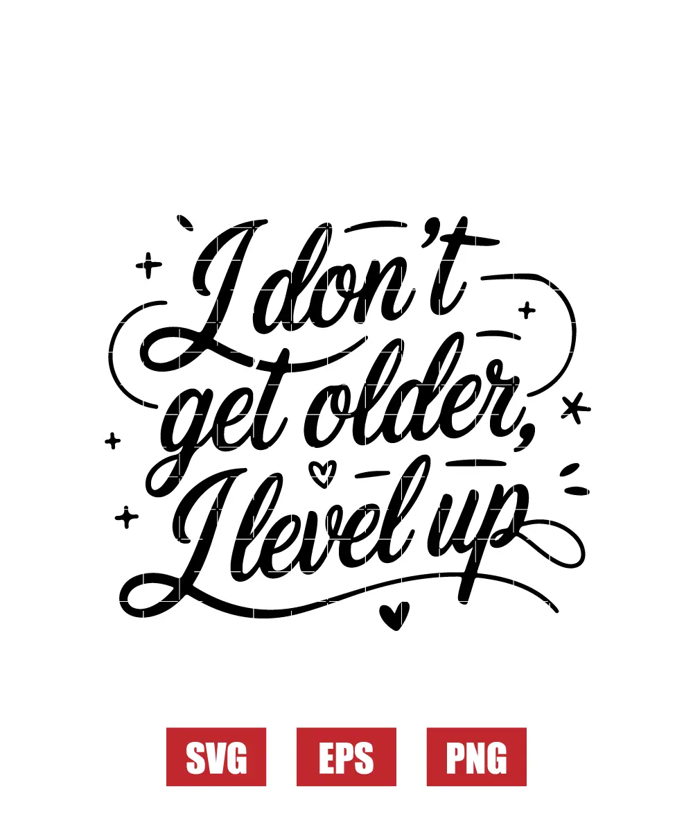 I Don't Get Older, I Level Up Svg