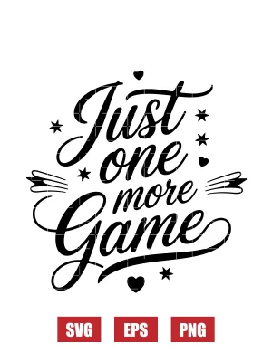 Just One More Game Svg