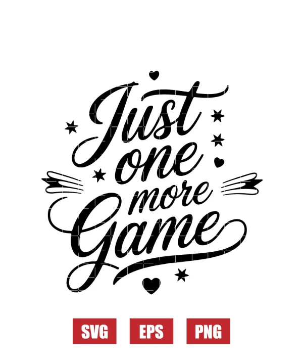 Just One More Game Svg