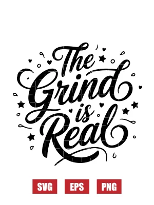 The Grind is Real Svg
