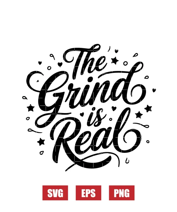 The Grind is Real Svg