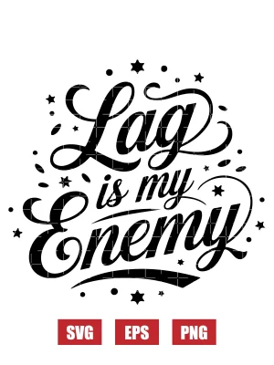 Lag is My Enemy Svg