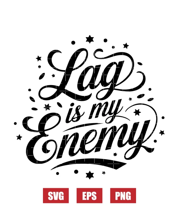 Lag is My Enemy Svg
