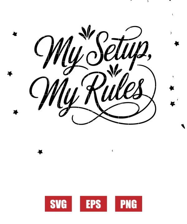 My Setup, My Rules Svg