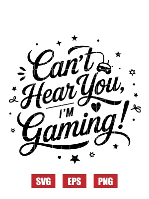 Can't Hear You, I'm Gaming! Svg