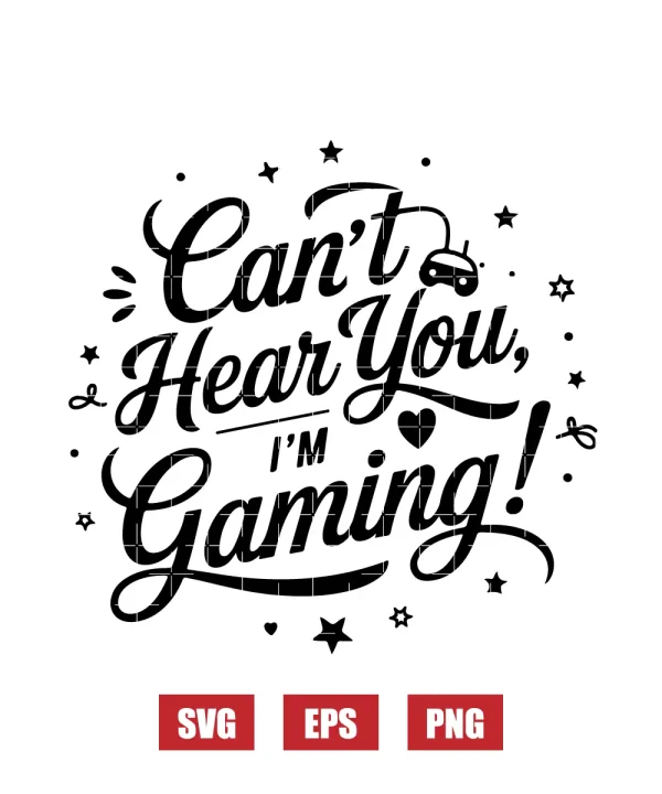 Can't Hear You, I'm Gaming! Svg