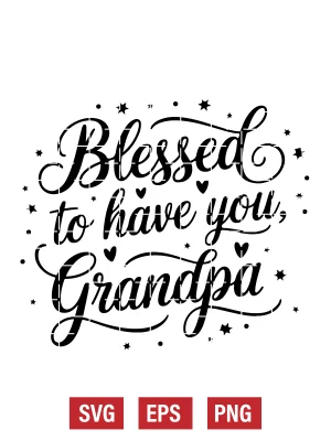 Blessed to Have You, Grandpa Svg