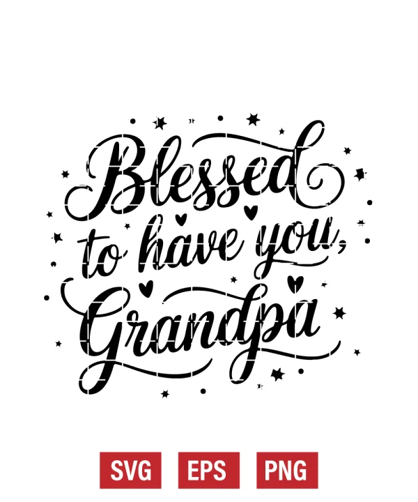 Blessed to Have You, Grandpa Svg