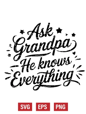 Ask Grandpa – He Knows Everything Svg