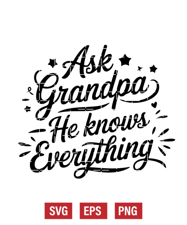 Ask Grandpa – He Knows Everything Svg
