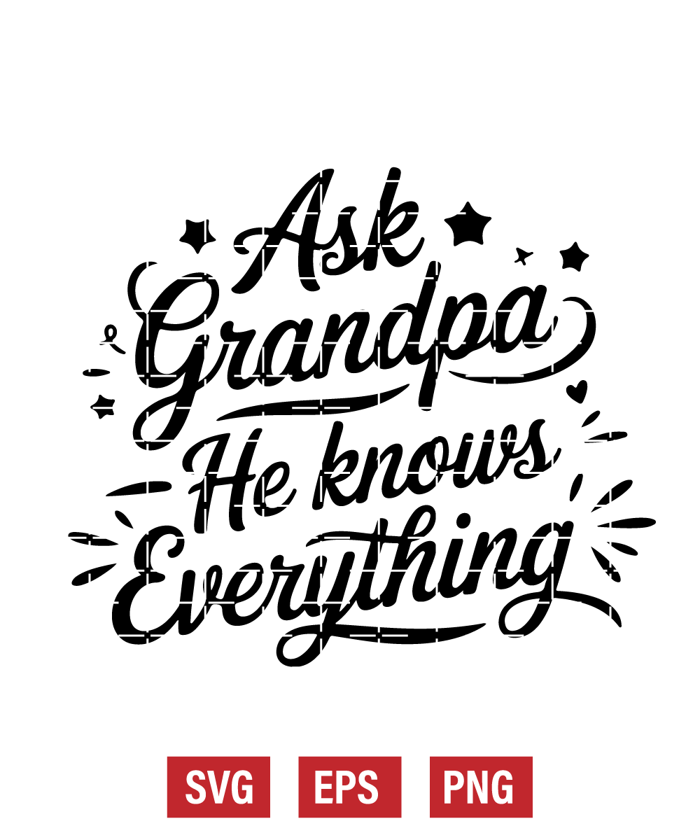 Ask Grandpa – He Knows Everything Svg