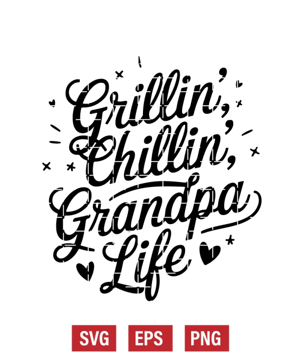 Grillin’, Chillin’, Grandpa Life Svg