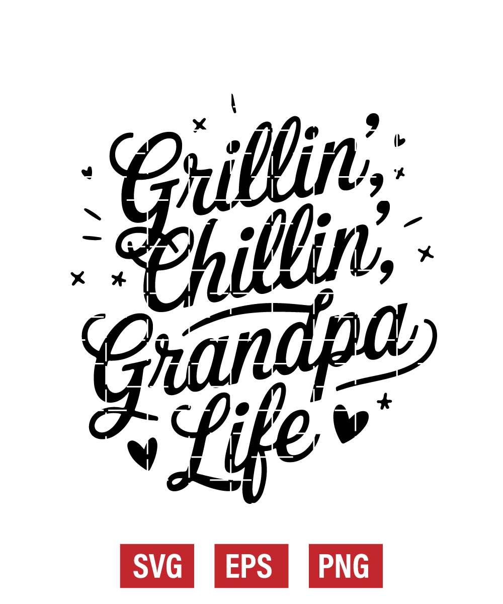 Grillin’, Chillin’, Grandpa Life Svg