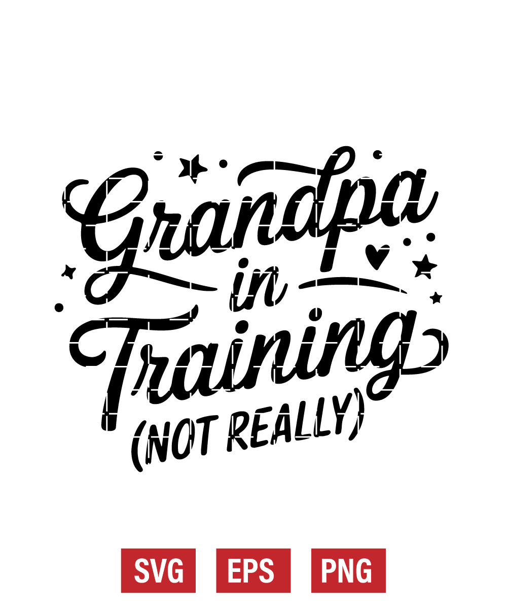 Grandpa in Training (Not Really) Svg