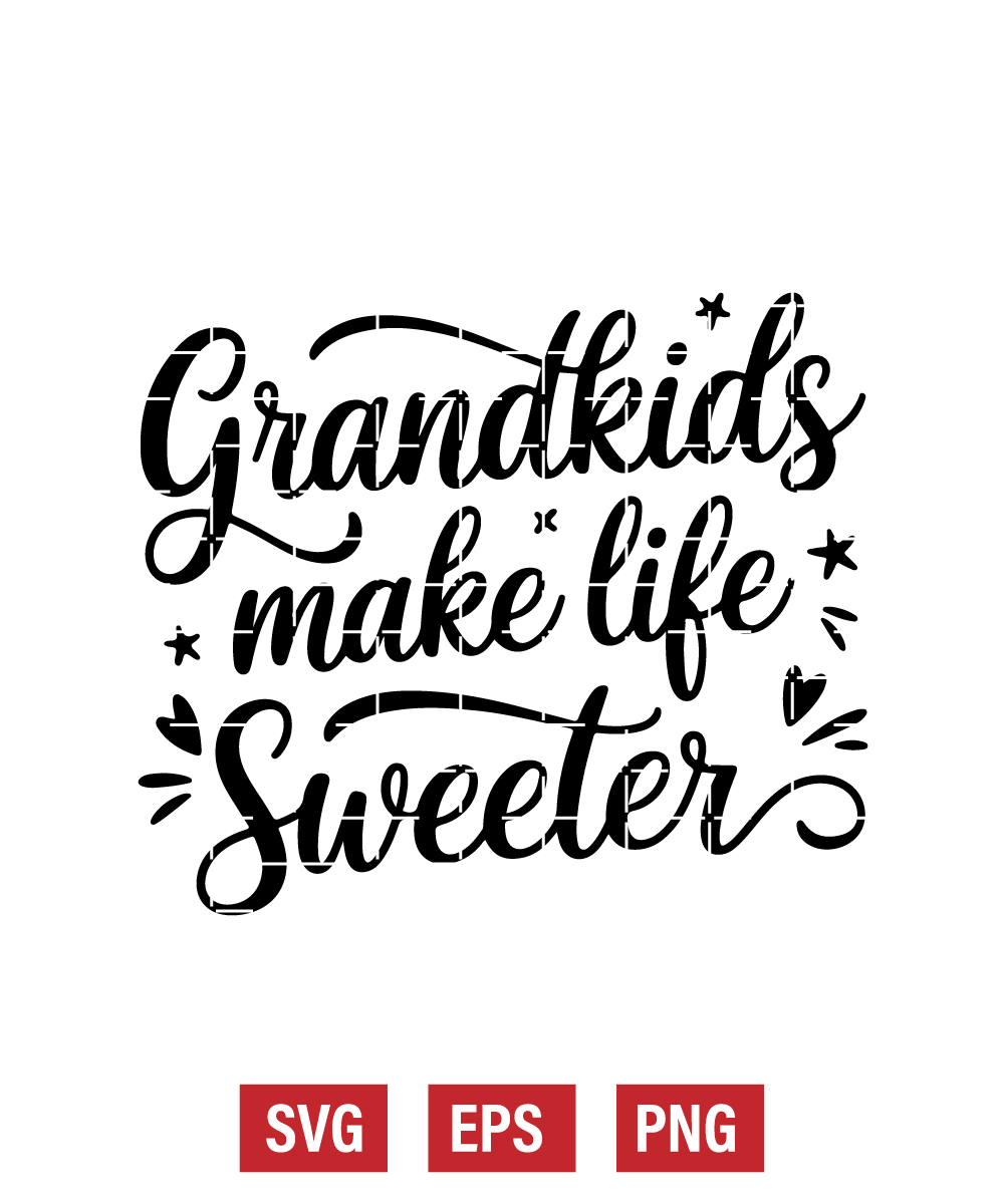 Grandkids Make Life Sweeter Svg