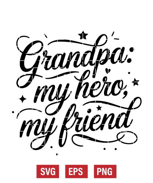 Grandpa: My Hero, My Friend Svg